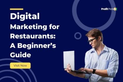 Digital Marketing for Restaurants: A Beginner’s Guide