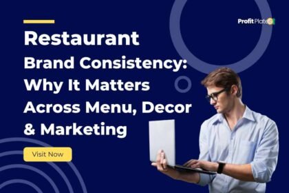 Restaurant Brand Consistency: Why It Matters Across Menu, Decor & Marketing
